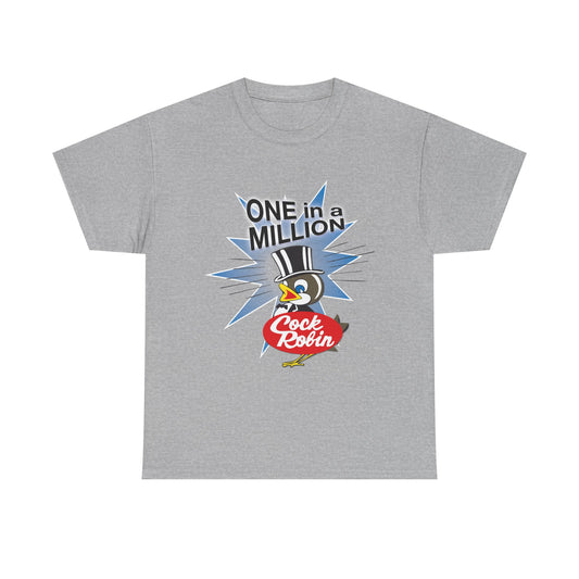 Cock Robin ONE in a MILLION T-Shirt – Heavy Cotton Retro Graphic Tee