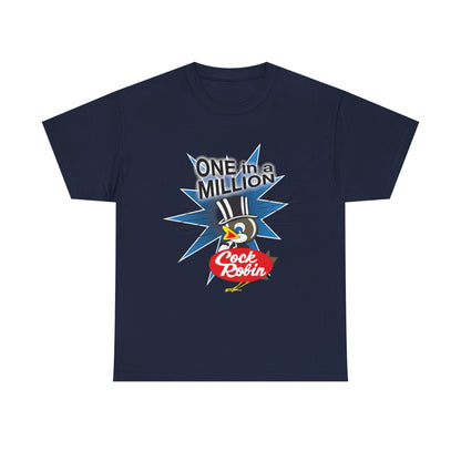 Cock Robin ONE in a MILLION T-Shirt – Heavy Cotton Retro Graphic Tee